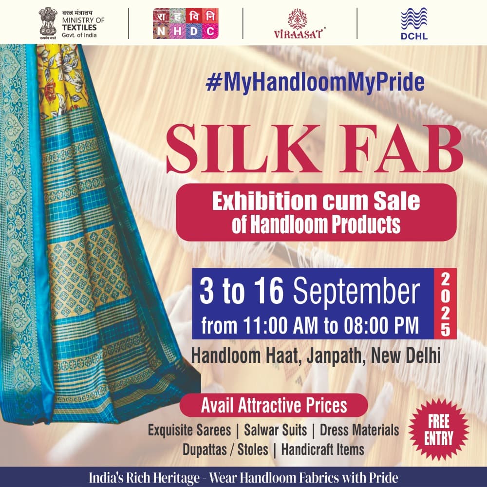 Silk Fab Exhibition Cum Sale of Handloom Products, 3rd -16th Sep 2025 at Handloom Haat, Janpath, New Delhi